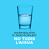 Campanya NO TUDIS L'AIGUA